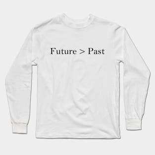 Future > Past Long Sleeve T-Shirt